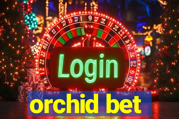 orchid bet